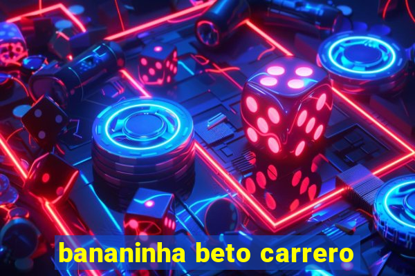 bananinha beto carrero